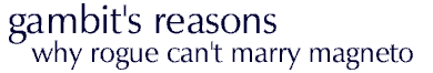 Gambit's Reasons Why Rogue Can't Marry Magneto