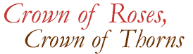 Crown of Roses, Crown of Thorns
