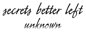 Secrets Better Left Unknown